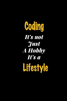 Paperback Coding It's not just a hobby It's a Lifestyle journal: Lined notebook / Coding Funny quote / Coding Journal Gift / Coding NoteBook, Coding Hobby, Codi Book