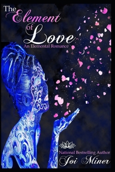 Paperback The Element of Love: An Elemental Romance Book