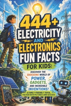 444+ Physics Fun Facts for Kids: Explore the Science Behind Motion, Energy, and the Universe!: A Family-Friendly Trivia Book Packed With Pictures & Quizzes (Fun Facts For Kids 6-8)