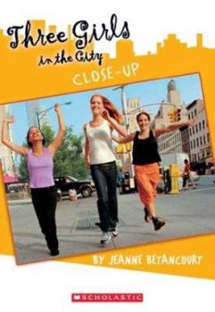Close-Up (Three Girls in the City, #4) - Book #4 of the Three Girls in the City