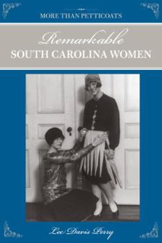 Paperback More Than Petticoats: Remarkable South Carolina Women Book