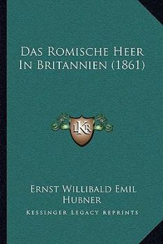 Paperback Das Romische Heer In Britannien (1861) [German] Book