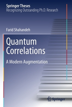 Quantum Correlations: A Modern Augmentation (Springer Theses)