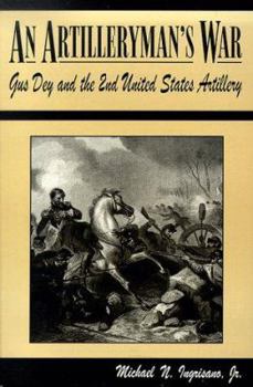 Paperback An Artilleryman's War: Gus Dey and the 2nd United States Artillery Book