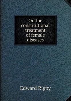Paperback On the constitutional treatment of female diseases Book