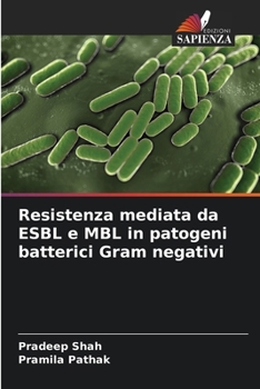 Paperback Resistenza mediata da ESBL e MBL in patogeni batterici Gram negativi [Italian] Book