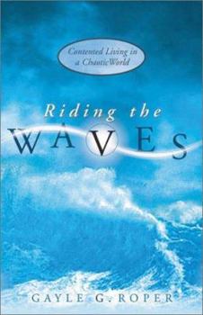 Paperback Riding the Waves: Contented Living in a Chaotic World Book
