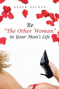 Paperback Be "The Other Woman" in Your Man's Life Book