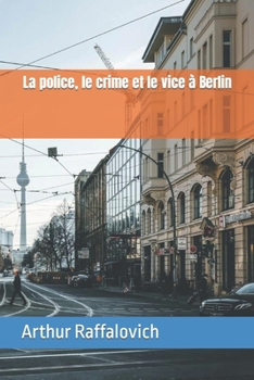 La police, le crime et le vice ? Berlin