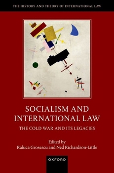 Hardcover Socialism and International Law: The Cold War and Its Legacies (The History and Theory of International Law) Book