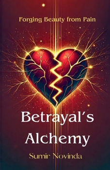 Paperback Betrayal's Alchemy: Forging Beauty from Pain Book