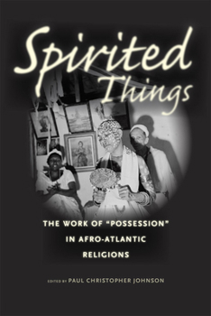 Hardcover Spirited Things: The Work of Possession in Afro-Atlantic Religions Book