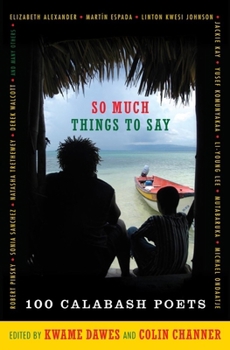 Paperback So Much Things to Say: 100 Poets from the First Ten Years of the Calabash International Literary Festival Book