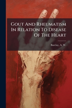 Paperback Gout And Rheumatism In Relation To Disease Of The Heart Book