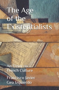 Paperback The Age of the Existentialists: An Essay on French Culture Book