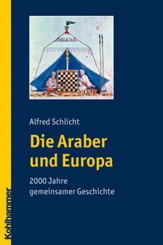 Paperback Die Araber Und Europa: 2000 Jahre Gemeinsamer Geschichte [German] Book