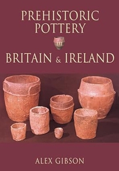 Paperback Prehistoric Pottery in Britain & Ireland Book