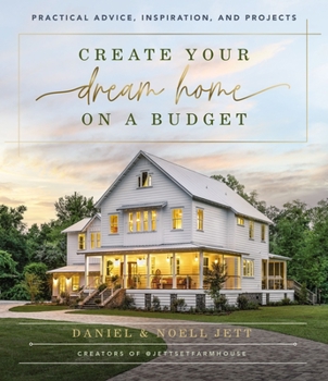 Hardcover Create Your Dream Home on a Budget: Practical Advice, Inspiration, and Projects Book