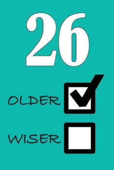 26 OLDER WISER: Funny Sarcastic Birthday Journal Blank Lined Notebook Journal 100 Page To Do Shopping List