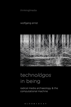 Paperback Technológos in Being: Radical Media Archaeology & the Computational Machine Book