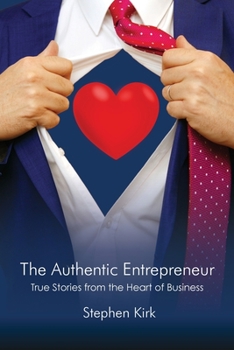 Paperback The Authentic Entrepreneur: True Stories from the Heart of Business Book