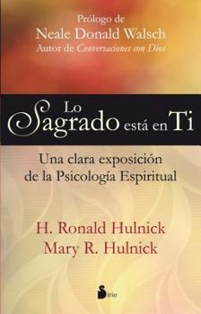 Paperback Lo Sagrado Esta en Ti: Una Clara Expocision de la Psicologia Espiritual = The Sacred Is in You [Spanish] Book
