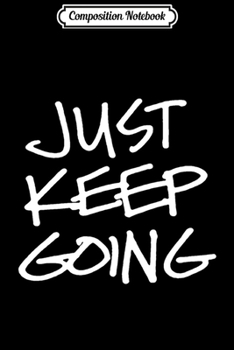 Composition Notebook: Just Keep Going Pullover Hoodie Journal/Notebook Blank Lined Ruled 6x9 100 Pages