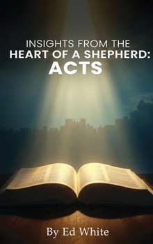 Acts: Insights from the Heart of a Shepherd