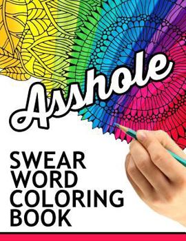 Swear Words Coloring Book: Hilarious Sweary Coloring Book for Fun and Stress Relief