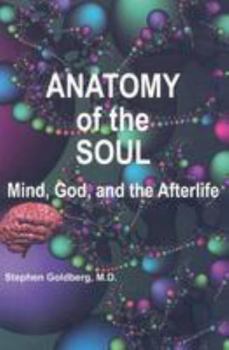 Paperback Anatomy of the Soul: Mind, God, and the Afterlife Book