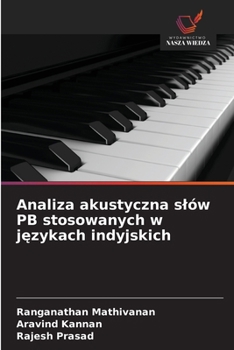 Analiza akustyczna slów PB stosowanych w jezykach indyjskich (Polish Edition)