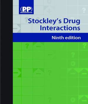 Hardcover Stockley's Drug Interactions: A Source Book of Interactions, Their Mechanisms, Clinical Importance and Management Book