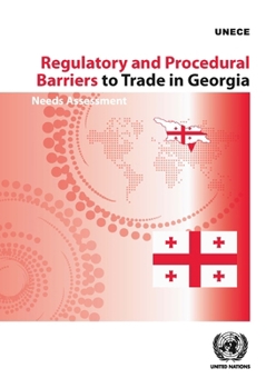 Paperback Regulatory and Procedural Barriers to Trade in Georgia: Needs Assessment Book