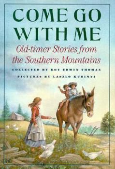 Hardcover Come Go With Me: Old-Timer Stories from the Southern Mountains Book