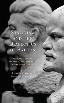 Hardcover Stalinism and the Dialectics of Saturn: Anticommunism, Marxism, and the Fate of the Soviet Union Book