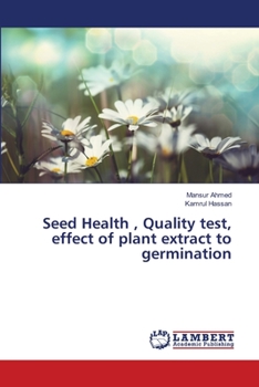 Paperback Seed Health, Quality test, effect of plant extract to germination Book