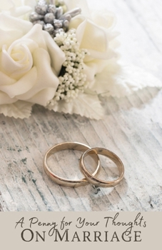 Paperback A Penny for Your Thoughts ON MARRIAGE Book