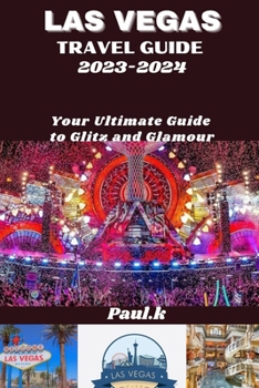 Paperback LAS VEGAS travel guide 2023-2024: Your Ultimate Guide to Glitz and Glamour Book