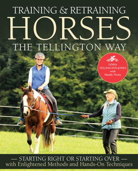 Hardcover Training & Retraining Horses the Tellington Way: Starting Right or Starting Over with Enlightened Methods and Hands-On Techniques Book