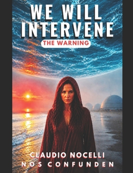 We Will Intervene: The Warning (Invisible Dome Projector, What Happens After Death, the Journey of the Soul, the Ancestrals, the Anakim Giants, Beyond ... Lands, the Ice Walls, Terra Infinita Map)