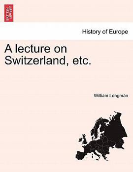 Paperback A Lecture on Switzerland, Etc. Book