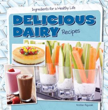 Delicious Dairy Recipes - Book  of the Ingredients for a Healthy Life