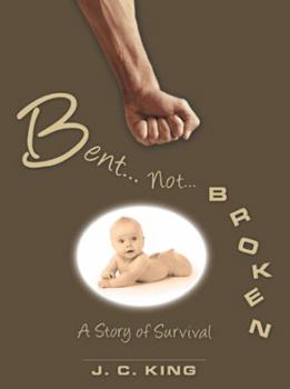 Paperback Bent . . . Not . . . Broken: A Story of Survival Book