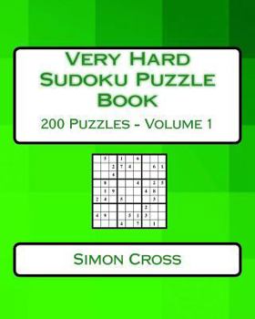 Paperback Very Hard Sudoku Puzzle Book Volume 1: Very Hard Sudoku Puzzles For Advanced Players Book