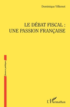 Paperback Le débat fiscal: une passion française [French] Book
