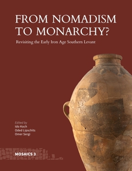 Hardcover From Nomadism to Monarchy?: Revisiting the Early Iron Age Southern Levant Book