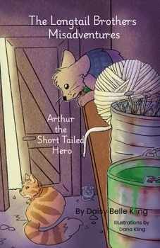 Paperback Arthur the Short Tailed Hero: The Longtial Brothers Misadventures Book