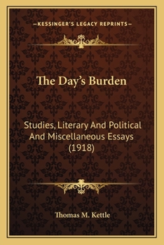 Paperback The Day's Burden: Studies, Literary And Political And Miscellaneous Essays (1918) Book