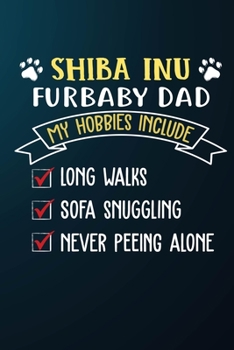 Paperback Shiba Inu Furbaby Dad: 110 Blank Lined Papers - 6x9 Personalized Customized Composition Notebook Journal Gift For Shiba Inu Puppy Dog Owners Book