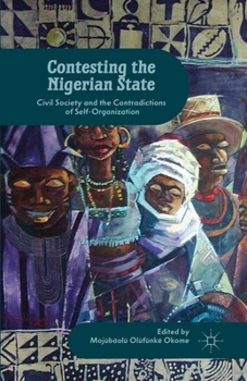 Paperback Contesting the Nigerian State: Civil Society and the Contradictions of Self-Organization Book